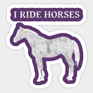 I Ride Horses, vintage distressed look Sticker